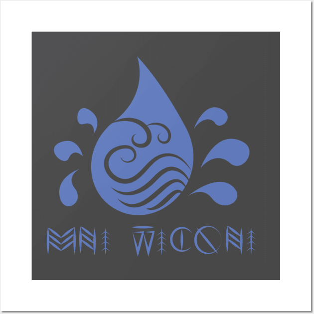 Mni Wiconi (Water is life) Wall Art by Litho